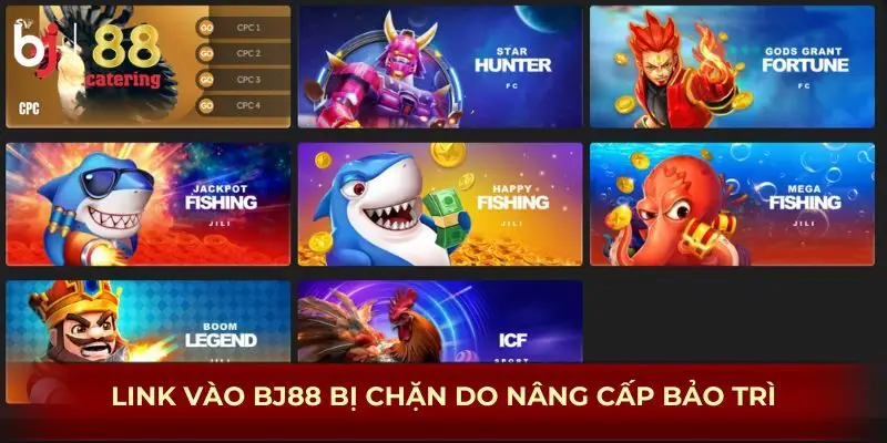 Link vào BJ88 bị chặn do nâng cấp, bảo trì